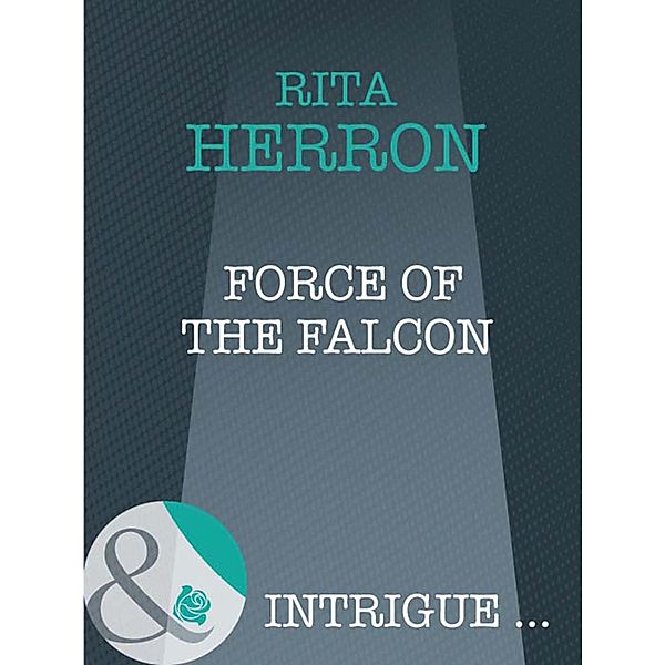 Force Of The Falcon (Mills & Boon Intrigue) (Eclipse, Book 22), Rita Herron