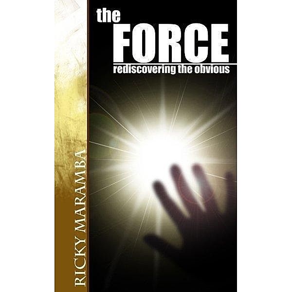 Force- Rediscovering the Obvious, Ricky Maramba