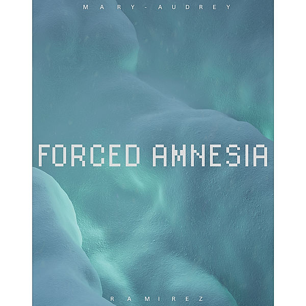 Forced Amnesia, Mary-Audrey Ramirez
