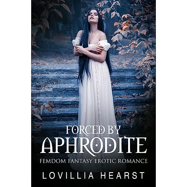 Forced By Aphrodite, Lovillia Hearst