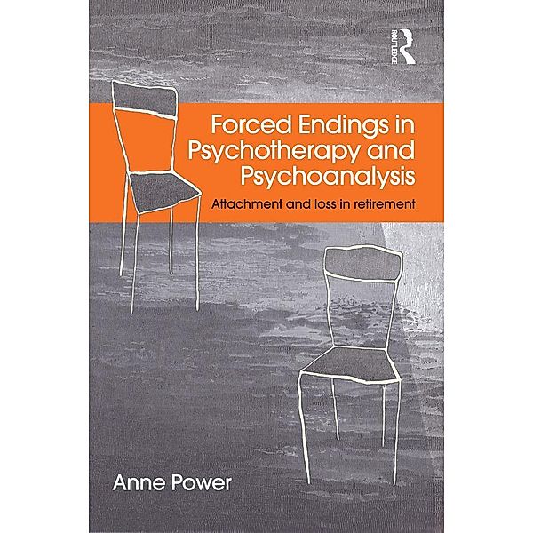 Forced Endings in Psychotherapy and Psychoanalysis, Anne Power