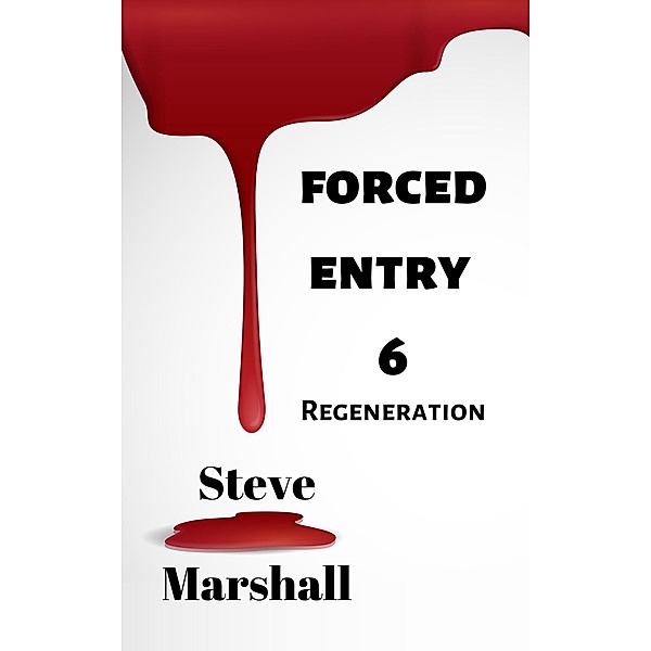 Forced Entry 6: Regeneration / Forced Entry, Steve Marshall