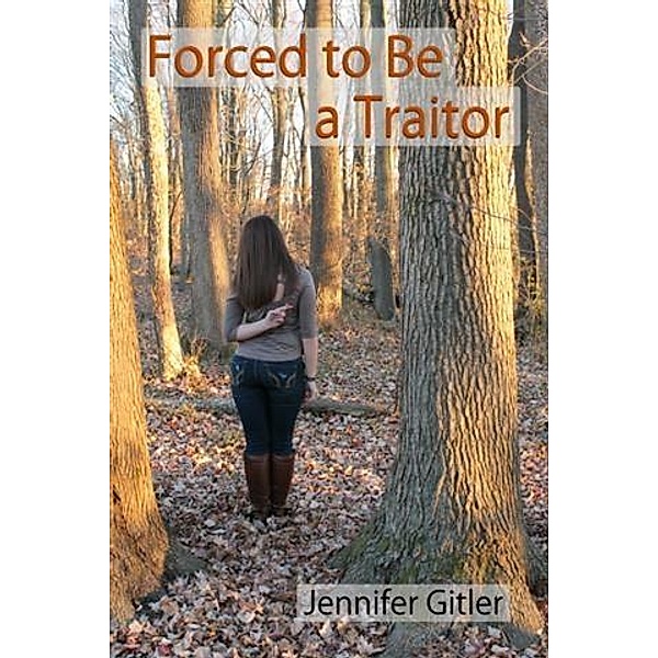 Forced to Be a Traitor, Jennifer Gitler