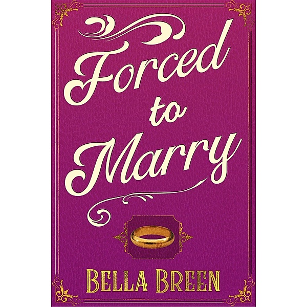 Forced to Marry (Pride and Prejudice Variations, #1) / Pride and Prejudice Variations, Bella Breen