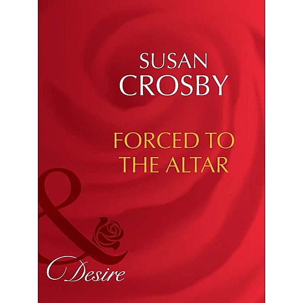 Forced To The Altar / Rich and Reclusive Bd.1, Susan Crosby