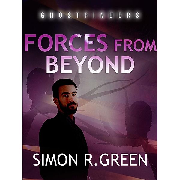 Forces From Beyond / Ghost Finders Bd.6, Simon Green