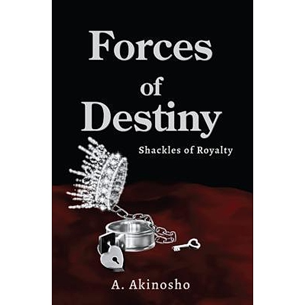 Forces of Destiny / AAkinosho, A. Akinosho