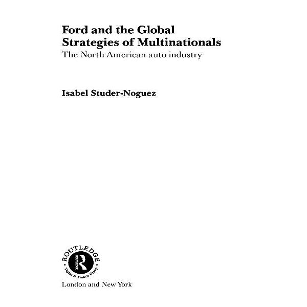 Ford and the Global Strategies of Multinationals, Maria Isabel Studer Noguez