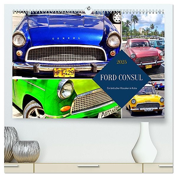 FORD CONSUL - Ein britischer Klassiker in Kuba (hochwertiger Premium Wandkalender 2025 DIN A2 quer), Kunstdruck in Hochglanz, Calvendo, Henning von Löwis of Menar