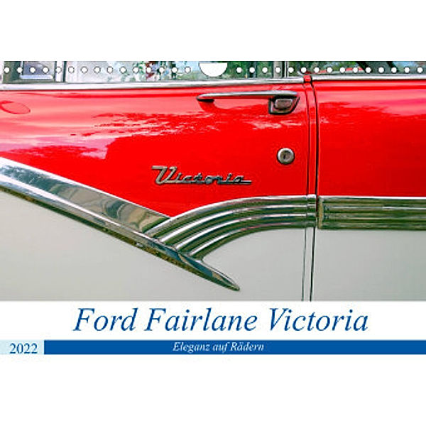 Ford Fairlane Victoria - Eleganz auf Rädern (Wandkalender 2022 DIN A4 quer), Henning von Löwis of Menar, Henning von Löwis of Menar