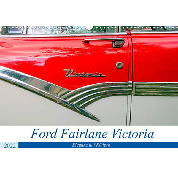Ford Fairlane Victoria - Eleganz auf Rädern (Wandkalender 2022 DIN A3 quer), Henning von Löwis of Menar, Henning von Löwis of Menar