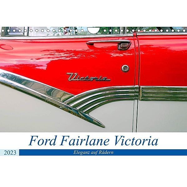 Ford Fairlane Victoria - Eleganz auf Rädern (Wandkalender 2023 DIN A4 quer), Henning von Löwis of Menar, Henning von Löwis of Menar