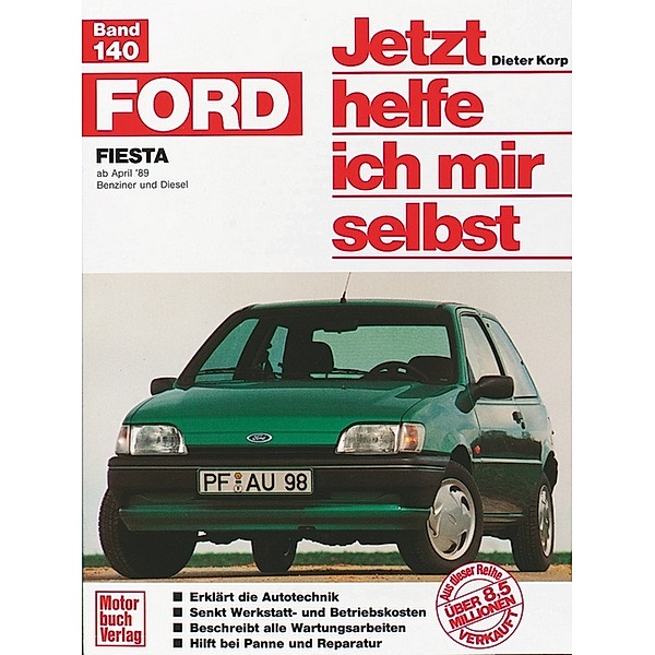 Ford Fiesta April '89 / Jetzt helfe ich mir selbst Bd.140, Dieter Korp, Katalin Korp-Miehle