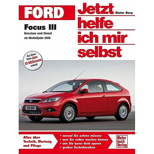 Ford Focus III  / Benziner und Diesel ab Modelljahr 2008, Dieter Korp