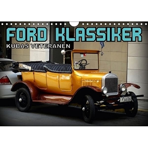 FORD KLASSIKER - KUBAS VETERANEN (Wandkalender 2017 DIN A4 quer), Henning von Löwis of Menar