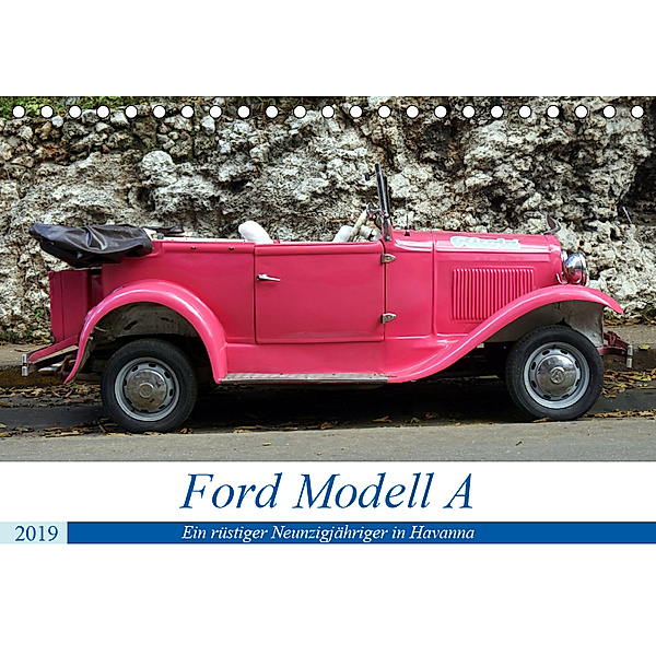 Ford Modell A - Ein rüstiger Neunzigjähriger in Havanna (Tischkalender 2019 DIN A5 quer), Henning von Löwis of Menar