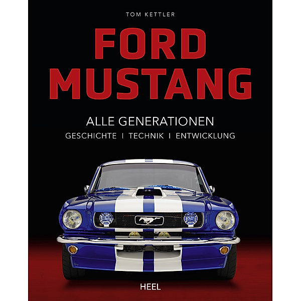 Ford Mustang - Alle Gerationen der Pony Car Legende, Tom Kettler