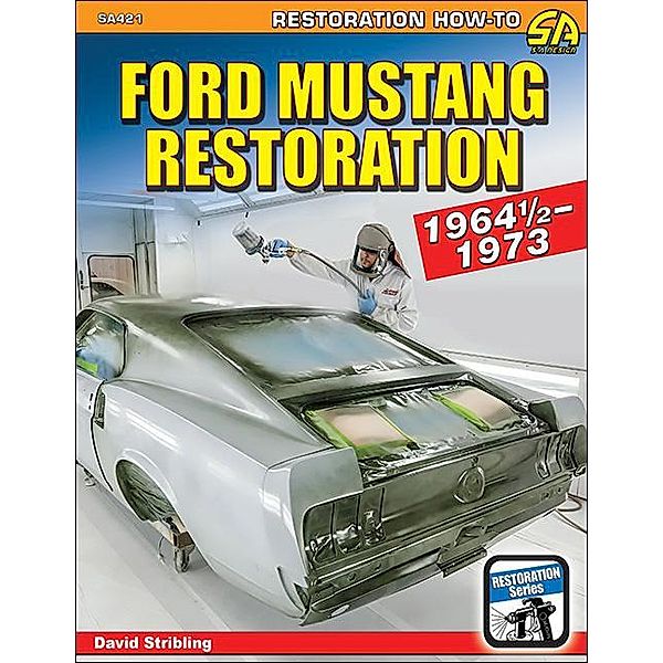 Ford Mustang Restoration: 1964 1/2-1973, David Stribling