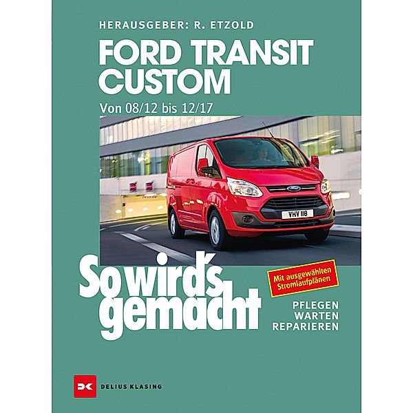 Ford Transit Custom. Von 08/12 bis 12/17, Rüdiger Etzold