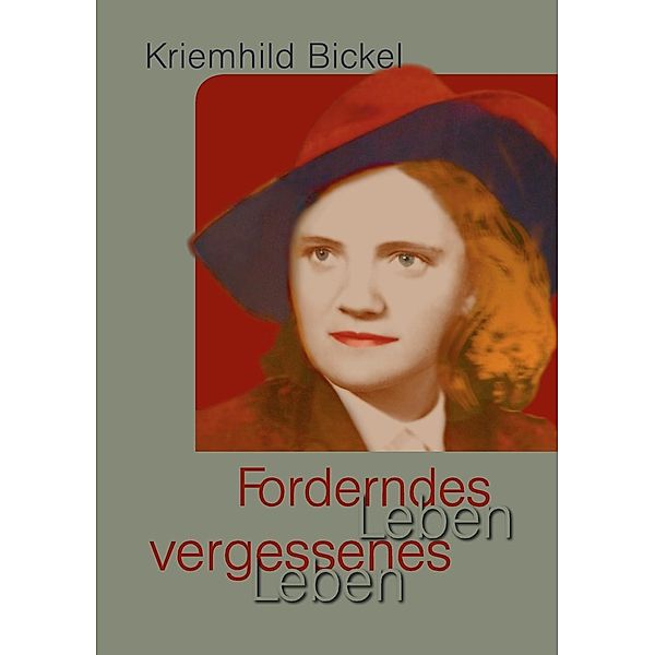 Forderndes Leben - vergessenes Leben, Kriemhild Bickel