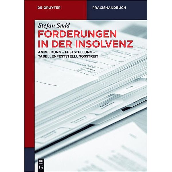 Forderungen in der Insolvenz / De Gruyter Praxishandbuch, Stefan Smid