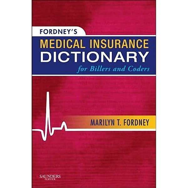 Fordney's Medical Insurance Dictionary for Billers and Coders, Marilyn Fordney