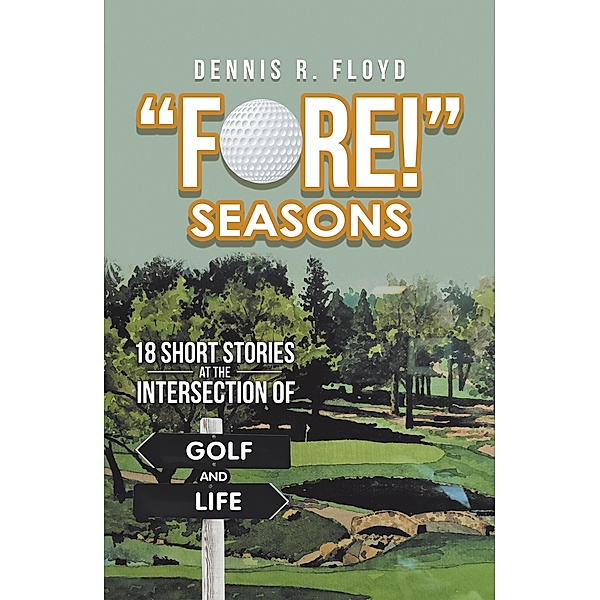 Fore! Seasons, Dennis R. Floyd