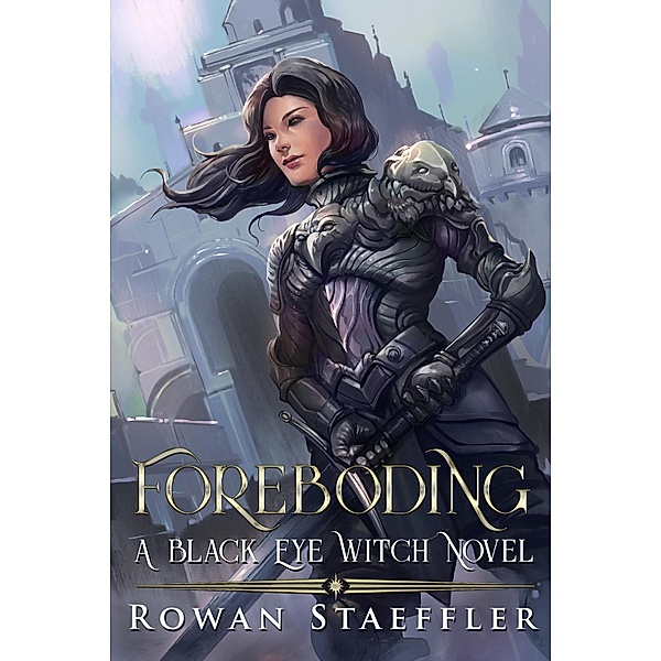 Foreboding A Black Eyed Witch Novel / A Black Eyed Witch Novel, Rowan Staeffler