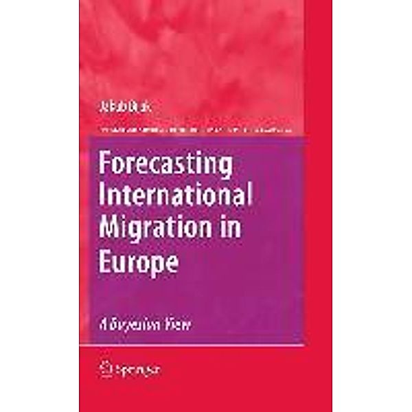 Forecasting International Migration in Europe: A Bayesian View / The Springer Series on Demographic Methods and Population Analysis Bd.24, Jakub Bijak