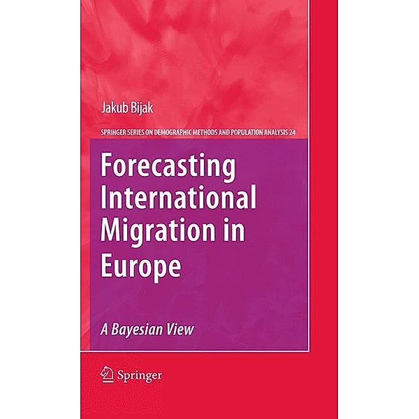Forecasting International Migration in Europe: A Bayesian View, Jakub Bijak