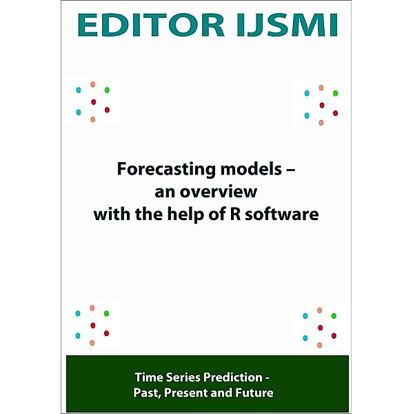 Forecasting Models - an Overview With The Help Of R Software, Editor Ijsmi