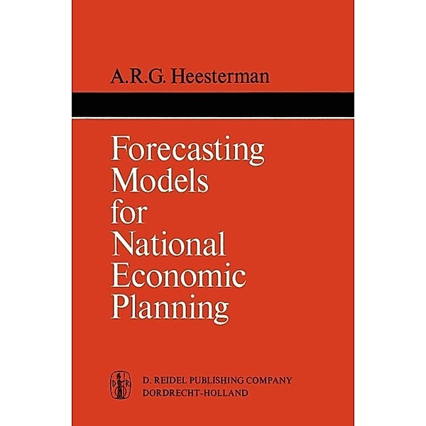 Forecasting Models for National Economic Planning / International Studies in Economics and Econometrics Bd.2, Aaart R. Heesterman