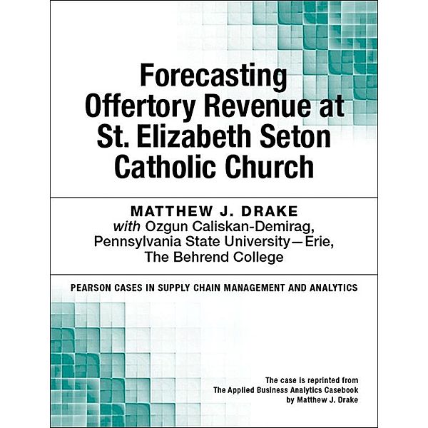 Forecasting Offertory Revenue at St. Elizabeth Seton Catholic Church, Matthew Drake