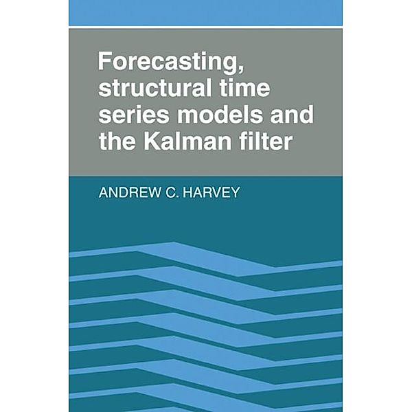 Forecasting, Structural Time Series Models and the Kalman Filter, Andrew C. Harvey