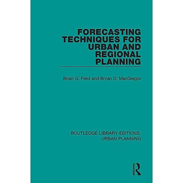 Forecasting Techniques for Urban and Regional Planning, Brian Field