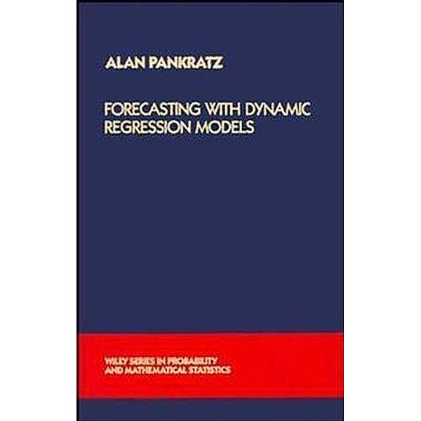 Forecasting with Dynamic Regression Models / Wiley Series in Probability and Statistics, Alan Pankratz
