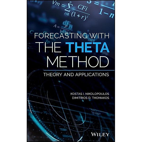 Forecasting With The Theta Method, Konstantinos (Kostas) Nikolopoulos, Dimitrios D. Thomakos