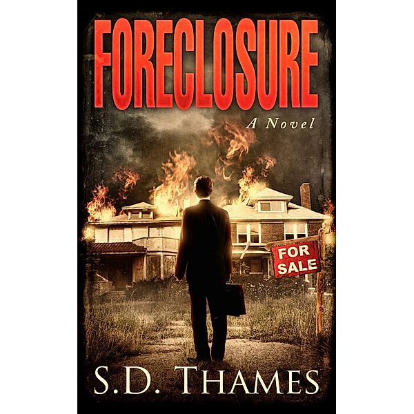 Foreclosure: A Novel, S. D. Thames