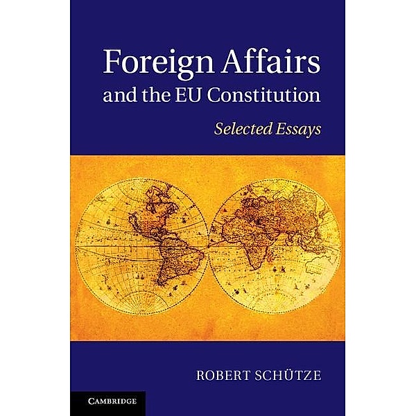 Foreign Affairs and the EU Constitution, Robert Schutze