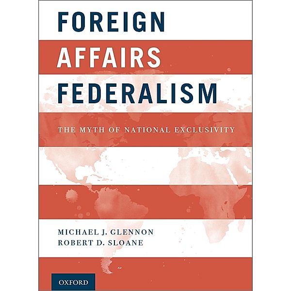 Foreign Affairs Federalism, Michael J. Glennon, Robert D. Sloane