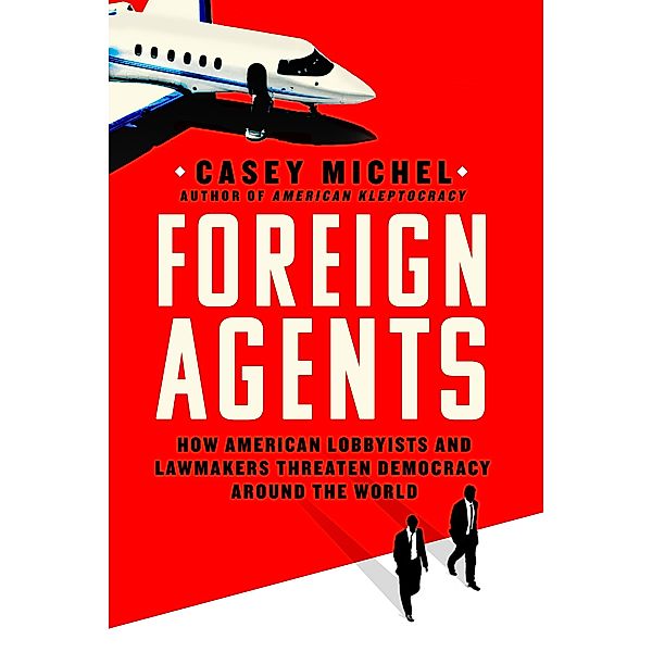 Foreign Agents, Casey Michel