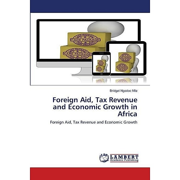 Foreign Aid, Tax Revenue and Economic Growth in Africa, Bridget Ngodoo Mile
