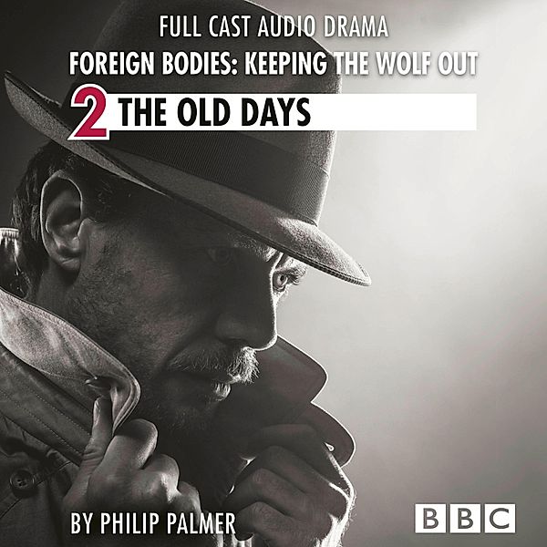 Foreign Bodies: Keeping the Wolf Out - 2 - Foreign Bodies: Keeping the Wolf Out, Episode 2: The Old Days (BBC Afternoon Drama), Philip Palmer
