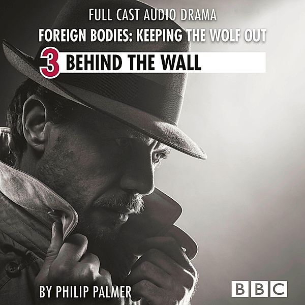 Foreign Bodies: Keeping the Wolf Out - 3 - Foreign Bodies: Keeping the Wolf Out, Episode 3: Behind the Wall, Philip Palmer