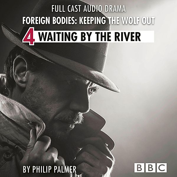 Foreign Bodies: Keeping the Wolf Out, Episode 4: Waiting by the River (BBC Afternoon Drama), Philip Palmer