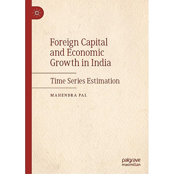 Foreign Capital and Economic Growth in India / Progress in Mathematics, Mahendra Pal