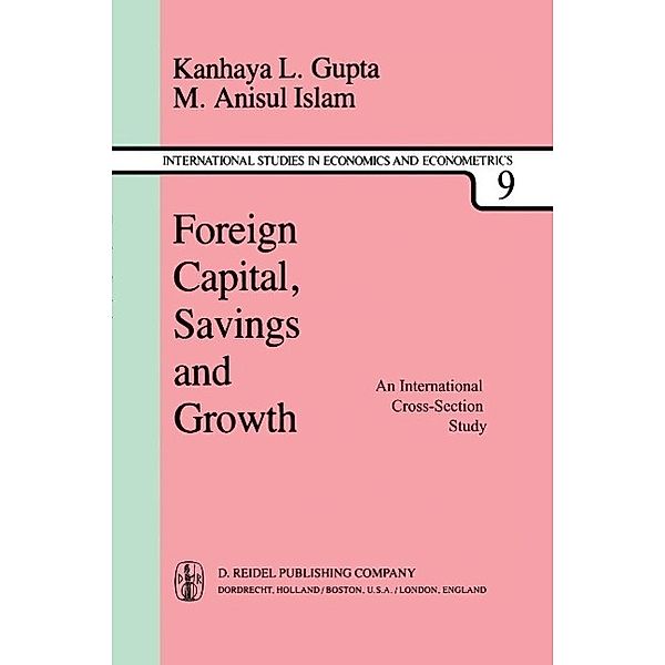 Foreign Capital, Savings and Growth / International Studies in Economics and Econometrics Bd.9, K. L. Gupta, M. A. Islam