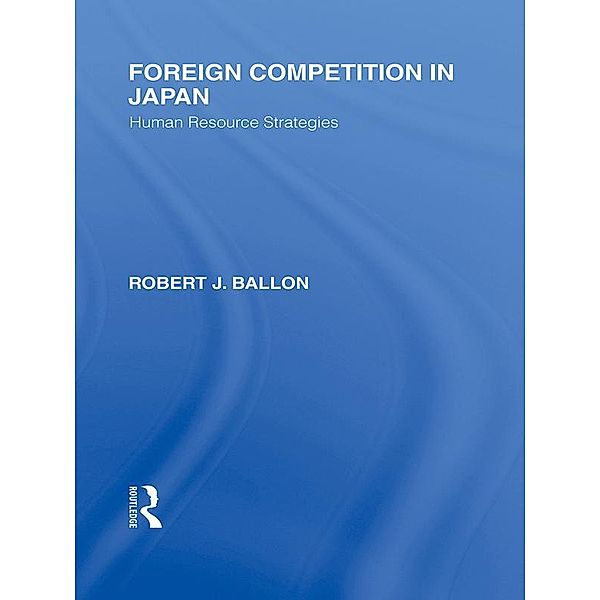 Foreign Competition in Japan, Robert J Ballon