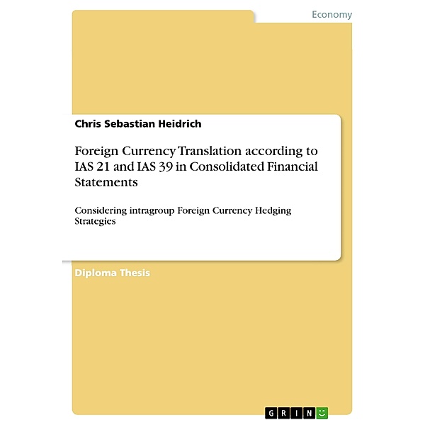 Foreign Currency Translation according to IAS 21 and IAS 39 in Consolidated Financial Statements, Chris Sebastian Heidrich