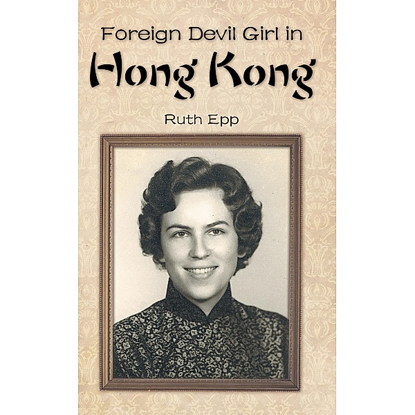 Foreign Devil Girl in Hong Kong / Inspiring Voices, Ruth Epp